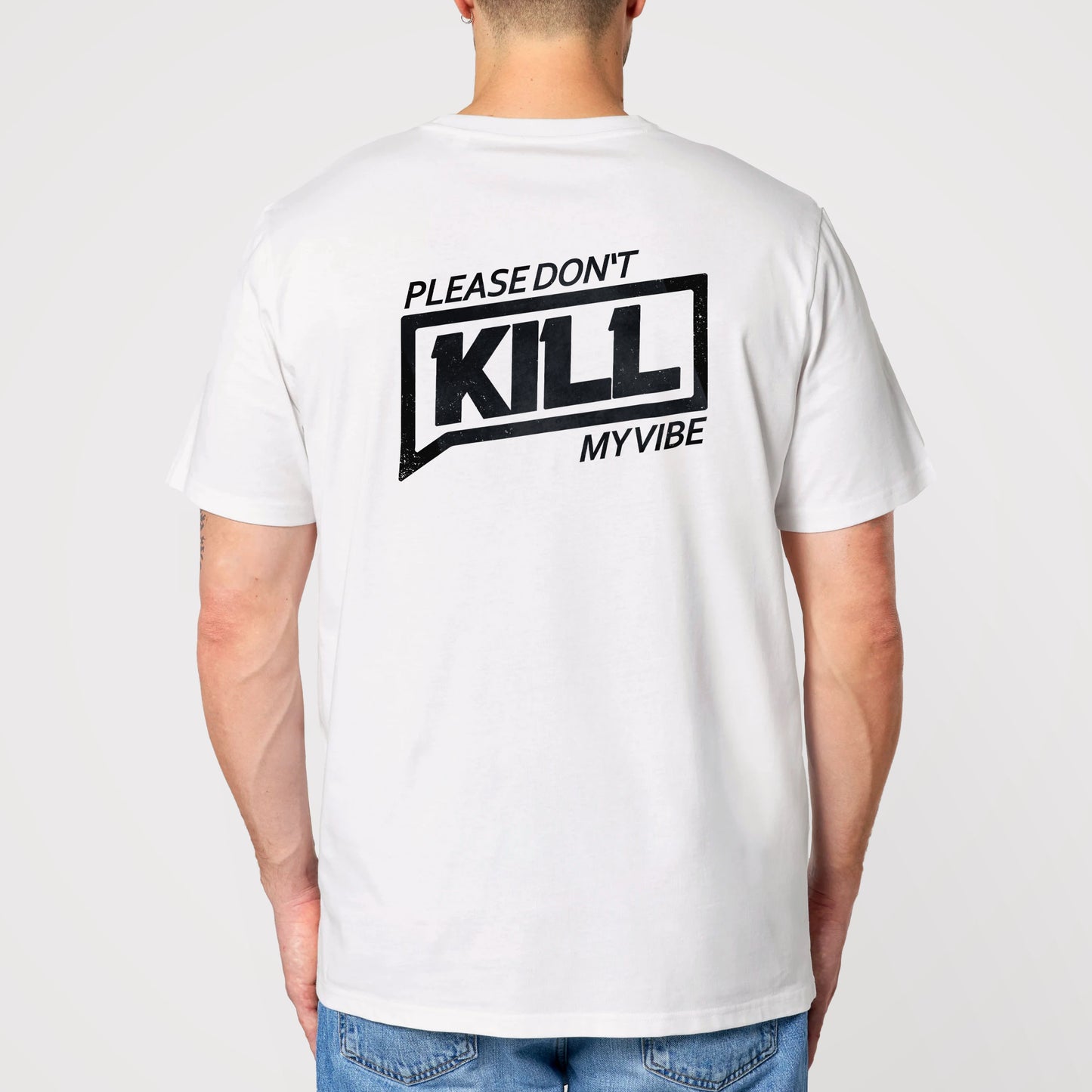 Please don't kill my Vibe - Unisex Shirt aus qualitativer Bio-Baumwolle - Rückenprint