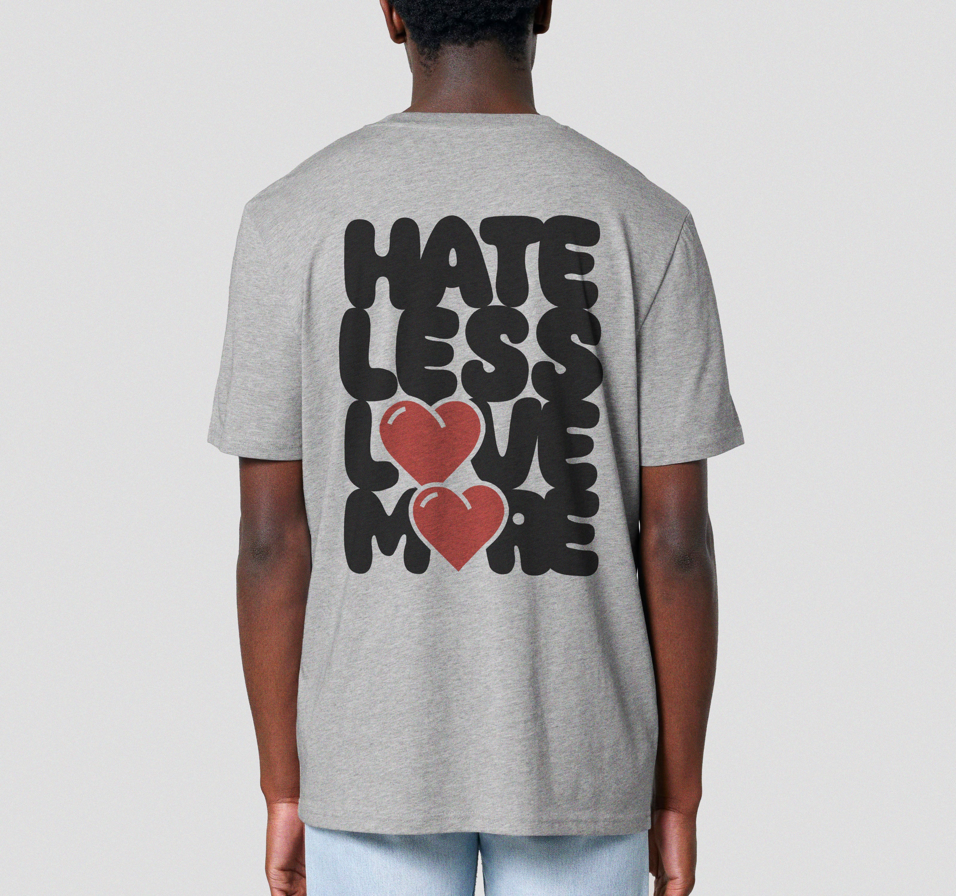 Hate Less, Love More - Unisex Shirt aus qualitativer Bio-Baumwolle - Rückenprint